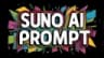 Best Suno Prompts
